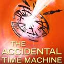 [THE ACCIDENTAL TIME MACHINE]