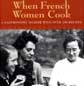 [WHEN FRENCH WOMEN COOK]